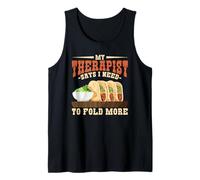 My Therapist Says I Need to Fold More Baleada Humor Tank Top