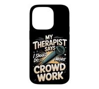 My Therapist Says I Should Do More Crowd Work Comedy Case for iPhone 14 Pro