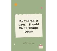 My Therapist Says I Should Write Things Down: Funny Notebook for Journaling, Notes & Self Care 130 Lined Pages, Gag Gift for Women, Men, Friends & Coworkers
