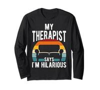 My Therapist SAYS I'm Hilarious Therapist Joke Humor Long Sleeve T-Shirt