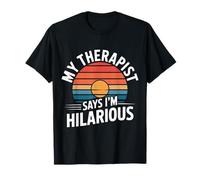 My Therapist Says I'm Hilarious Therapy Emotions Talk - T-Shirt
