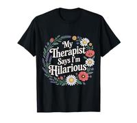 My Therapist Says I'm Hilarious Therapy Emotions Talk - T-Shirt