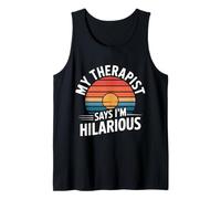 My Therapist Says I'm Hilarious Therapy Emotions Talk - Tank Top
