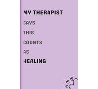 My Therapist Says This Counts as Healing: Self Love, Discipline and Healing Journal