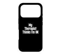 My Therapist Thinks I'm Okay Funny Psychiatry Therapy Case for iPhone 17 Pro