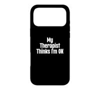 My Therapist Thinks I'm Okay Funny Psychiatry Therapy Case for iPhone 17 Pro Max