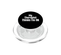 My Therapist Thinks I'm Okay Funny Psychiatry Therapy PopSockets PopGrip for MagSafe