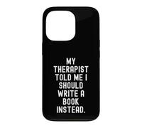 my therapist told me i should write a book instead funny Case for iPhone 13 Pro