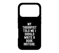 my therapist told me i should write a book instead funny Case for iPhone 17 Pro