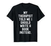 My Therapist Told me i Should Write a Book Instead Funny Value Graphic T-Shirt, Men, Black, L