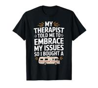 My Therapist Told Me To Embrace My Issues on the Road T-Shirt