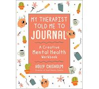 My Therapist Told Me to Journal: A Creative Mental Heal - Hardback NEW Chisholm,
