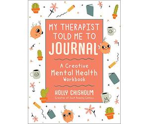 My Therapist Told Me to Journal: A Creative Mental Heal - Hardback NEW Chisholm,