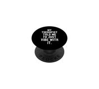 my therapist told me to just vibe with it quote PopSockets Adhesive PopGrip