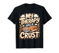 My Therapy Has a Crust Baking Baker Bread Pun T-Shirt