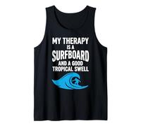 My Therapy is Surfboard and Tropical Swell Funny Surfing Tank Top