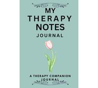 My Therapy Notes Journal: A Guided Mental Health Workbook for Tracking Sessions, Emotions, and Weekly Goals