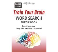 My Therapy Train Your Brain Word Search: Large Print Word Search Puzzle Book for Adults and Seniors: 55 Brain-Boosting Puzzles to Sharpen Memory, ... Skills (My Therapy Brain Word Search Series)