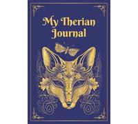 My Therian Journal: A beautifully designed royal blue and gold sketchbook and notebook - the perfect companion for therians, fox and wolf lovers, wildlife enthusiasts, and students [6x9]