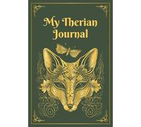 My Therian Journal: A sketchbook and notebook for therians, fox, wolf, wildlife enthusiasts, and students with a beautiful green and gold cover [6x9]