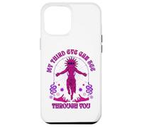 My Third Eye Can See Through You Spiritual Humor Case for iPhone 12 Pro Max