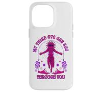 My Third Eye Can See Through You Spiritual Humor Case for iPhone 14 Pro Max