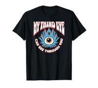 My Third Eye Can See Through You Spiritual Humor T-Shirt