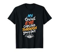 My Third Eye Can See Throught Your Spiritual Healing Quotes T-Shirt
