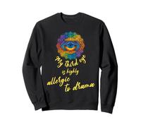 my third eye is highly allergic to drama funny spiritual Sweatshirt
