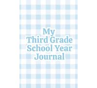 My Third Grade School Year Journal: For Boys | A Blue Gingham Keepsake Memory Book to Capture His Third Grade Year, with Age-Perfect Prompts