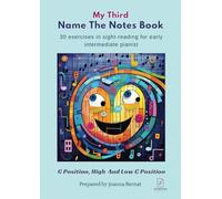 My Third Name The Notes Book: 30 Exercises in Sight-Reading For Early Intermediate Pianists: G Position, High and Low C Positions (Name The Notes Books)