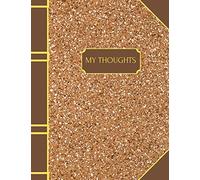 MY THOUGHTS: A notebook for writing ideas, thoughts and journal entries. Book size is 8.5 x 11 inches.