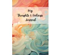 My Thoughts and Feelings Journal: Includes 50 inspirational quotes and space for mindful drawing