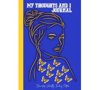 My Thoughts and I Journal : Eliminating Unhealthy Thought Pattern by Decluttering Your Mind | Shift Your Focus into Positive Thinking| Asking the Right Questions