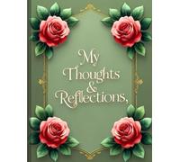 My Thoughts and Reflections: A Beautiful Lined Journal for Daily Writing, Reflections,and Personal Growth