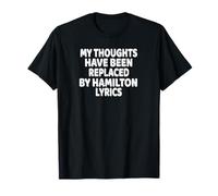 My thoughts have been replaced by hamilton lyrics T-Shirt