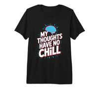 My Thoughts Have No Chill Funny Overthinking Brain Premium T-Shirt