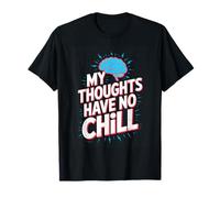 My Thoughts Have No Chill Funny Overthinking Brain T-Shirt