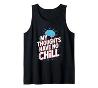 My Thoughts Have No Chill Funny Overthinking Brain Tank Top