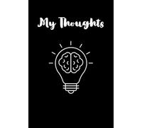 My Thoughts: Journal for all ages to express your thoughts, ideas, and feelings