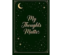 My Thoughts Matter Journal- Green edition: A Guided Space for Reflection, Writing & Personal Growth