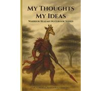 My Thoughts My Ideas - Warrior Realms Notebook Series: The Giraffe Sentinel Edition - 6 x 9 Paperback Notebook, 120 Lined Pages - A Great Gift for Teens, Adults and Fantasy Fans