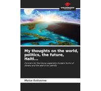My thoughts on the world, politics, the future, Haiti...: Concern for the future, especially modern forms of slavery and the search for identity