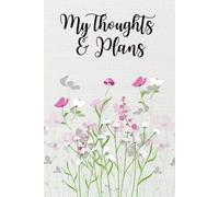My thoughts & plans: A gentle journal for everyday reflections