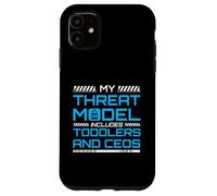My Threat Model Includes Toddlers And CEOs InfoSec Case for iPhone 11