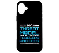 My Threat Model Includes Toddlers And CEOs InfoSec Case for iPhone 16 Plus