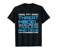 My Threat Model Includes Toddlers and CEOS InfoSec T-Shirt