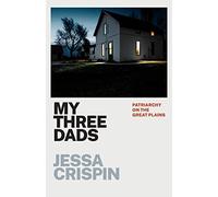 My Three Dads: Patriarchy on the Great Plains