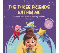 My Three Friends Within Me: A Child’s First Guide to Knowing Yourself