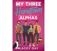 My Three Hometown Alphas: A Spicy Small Town Reverse Harem Romance (Aspen Springs)